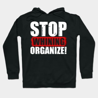 Stop Whining Organize! Hoodie